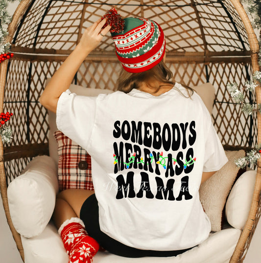 SOMEBODY’S MERRY ASS MAMA Christmas Tee